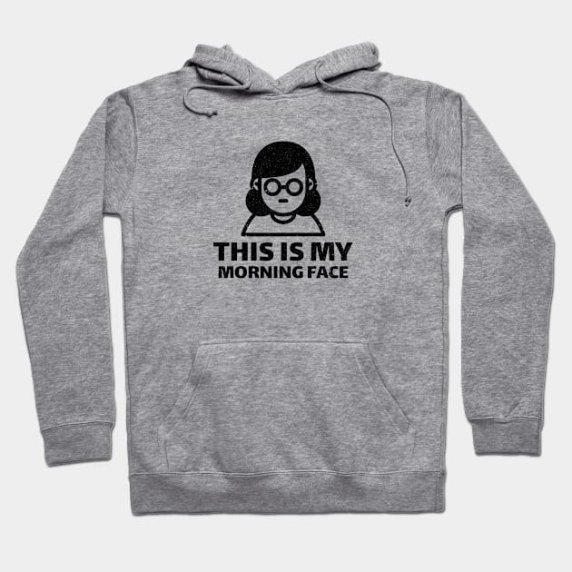 THIS IS MY MORNING FACE Hoodie by CANVAZSHOP